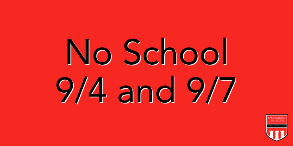 No School 9/4 and 9/7