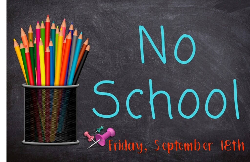 No School Friday, September 18th