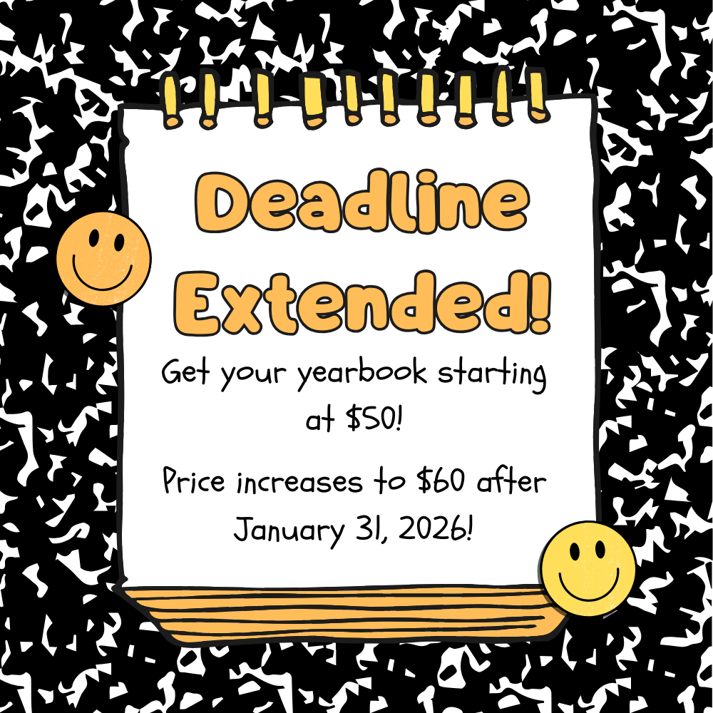 Deadline Extended! Get your yearbook starting at $50! Price increases to $60 after January 31, 2026!