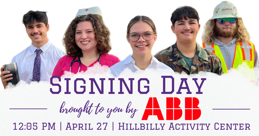 Signing Day brought to you by ABB 12:05 pm April 27 Hillbilly Activity Center.
