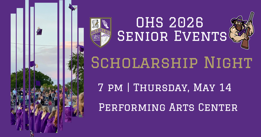 OHS 2026 Senior Events Scholarship Night 7 pm Thursday, May 14 Performing Arts Center
