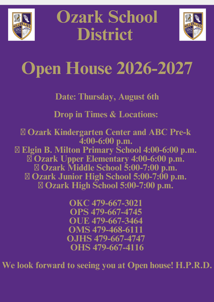 Ozark School District open house announcement flyer for 2026–2027 school year, featuring a purple background with gold text and Hillbillies shield logos in top corners. The headline reads “Ozark School District Open House 2026–2027.” Event date listed as Thursday, August 6th. Drop-in times and locations include: Ozark Kindergarten Center and ABC Pre-K from 4:00–6:00 p.m.; Elgin B. Milton Primary School 4:00–6:00 p.m.; Ozark Upper Elementary 4:00–6:00 p.m.; Ozark Middle School 5:00–7:00 p.m.; Ozark Junior High School 5:00–7:00 p.m.; Ozark High School 5:00–7:00 p.m. Contact phone numbers provided: OKC 479-667-3021, OPS 479-667-4745, OUE 479-667-3464, OMS 479-468-6111, OJHS 479-667-4747, OHS 479-667-4116. Footer text reads “We look forward to seeing you at Open house! H.P.R.D.” SEO keywords: Ozark School District open house, Arkansas school event, back to school night, school schedule, elementary middle high school open house flyer.