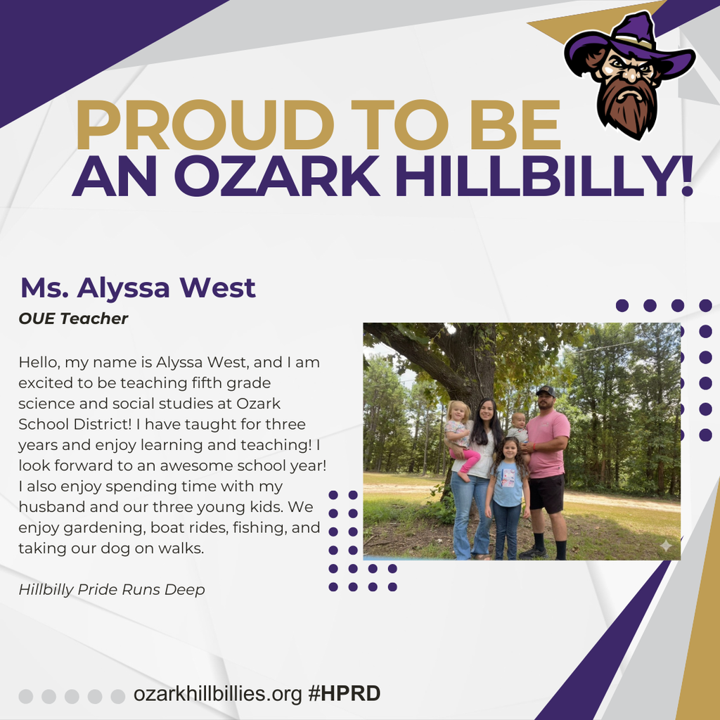 Promotional school graphic featuring bold text “PROUD TO BE AN OZARK HILLBILLY!” in gold and purple, introducing Ms. Alyssa West, OUE Teacher. The layout includes a teacher bio describing her role teaching 5th grade science and social studies, her passion for education, and personal interests like gardening, fishing, and family time. A family photo shows a woman and man with three young children standing outdoors under a large tree in a wooded area. Design elements include purple and gold geometric accents, dotted patterns, and a mascot illustration of a bearded hillbilly character in the top corner. Footer text reads “ozarkhillbillies.org #HPRD” and “Hillbilly Pride Runs Deep.”