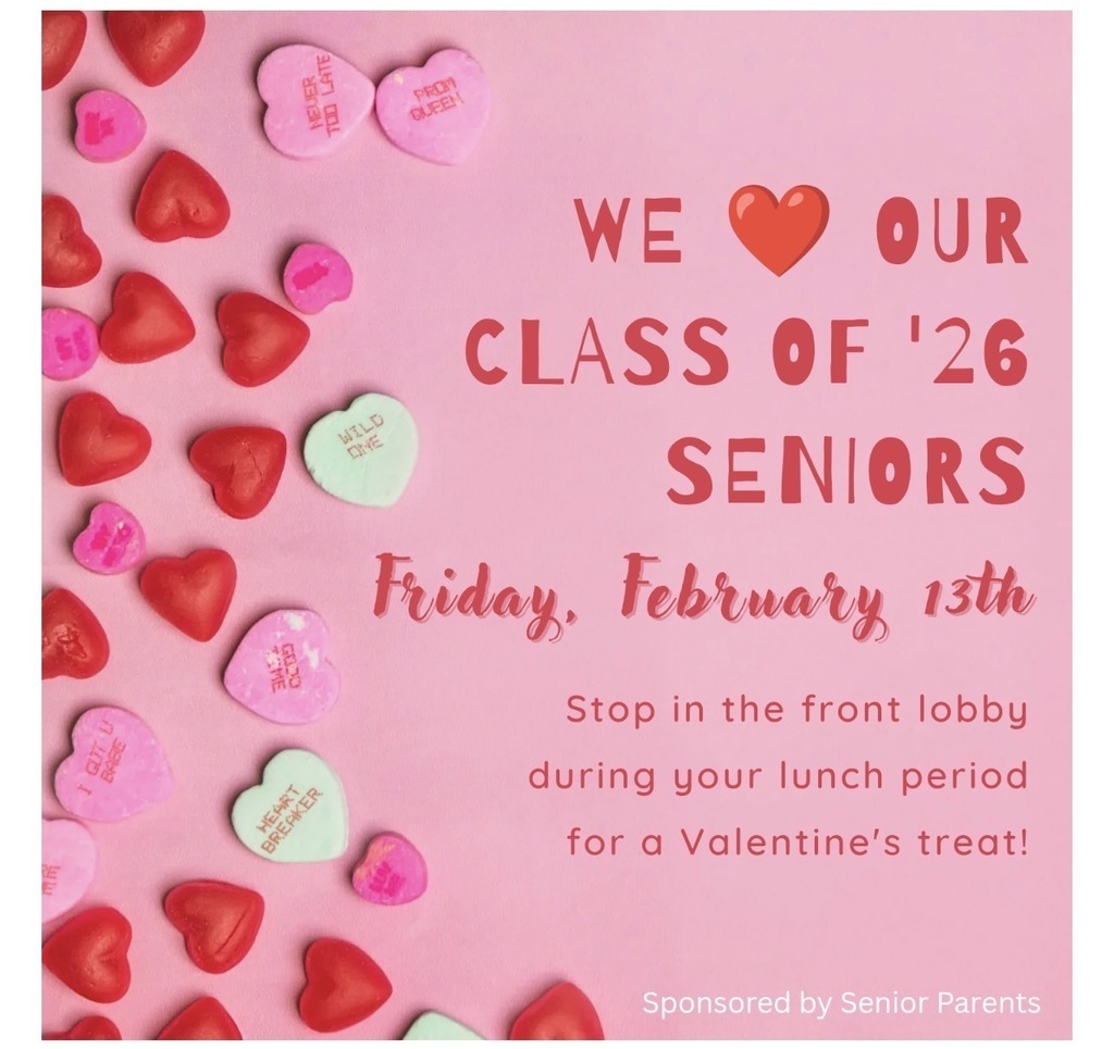 Pink background with heart shaped candy. Text reads, "We love our class of '26 seniors." Below, a date and details about a Valentine's treat.