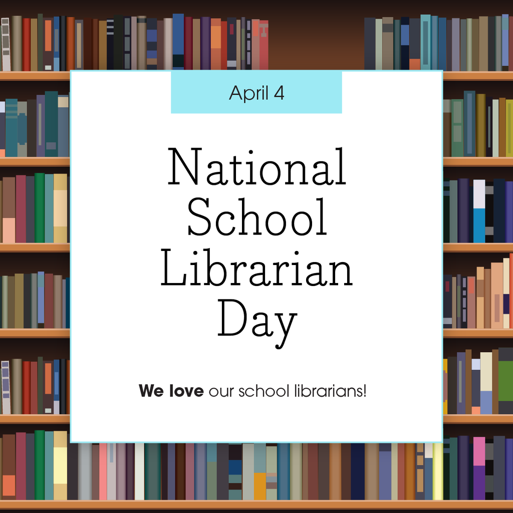 A bookshelf filled with books. Text reads "National School Librarian Day, April 4. We love our school librarians!"
