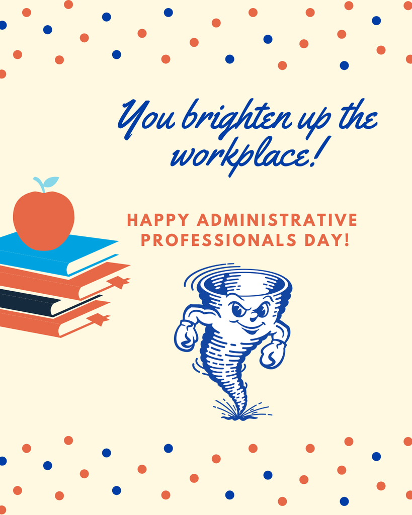 Card with blue and red polka dot background. Text reads, "You brighten up the workplace! Happy Administrative Professionals Day!" An apple sits on books; a cartoon tornado waves.