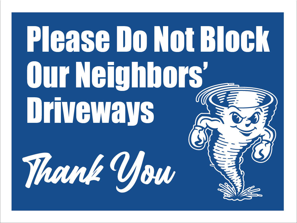 A blue sign with white text states, "Please Do Not Block Our Neighbors' Driveways. Thank You." It features a cartoonish, smiling creature with a funnel shape.