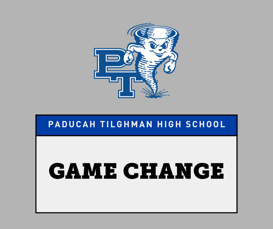 A gray background displays a logo with a funnel and "PT" above "PADUCAH TILGHMAN HIGH SCHOOL". Below, "GAME CHANGE" is in bold, centered text.