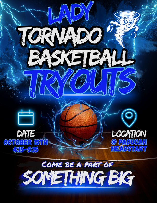 Basketball tryouts poster for Lady Tornado Basketball. Date: October 15th, 4:15-5:15. Location: Paducah Headstart.