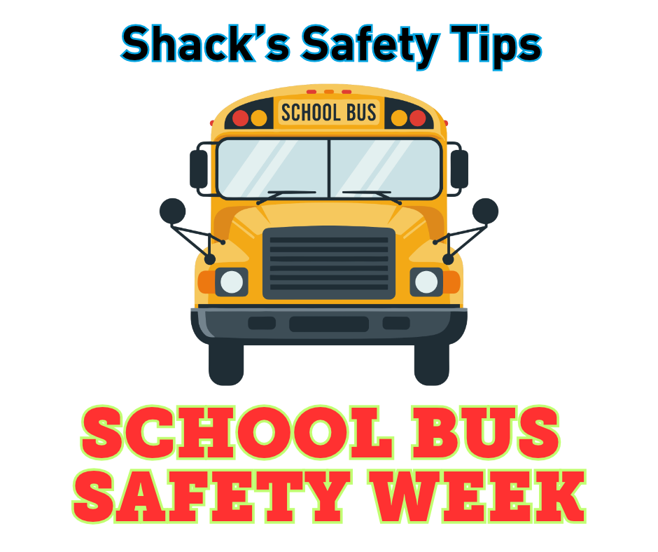 Yellow school bus graphic with red text "Shack's Safety Tips" and "SCHOOL BUS SAFETY WEEK" on a white background.