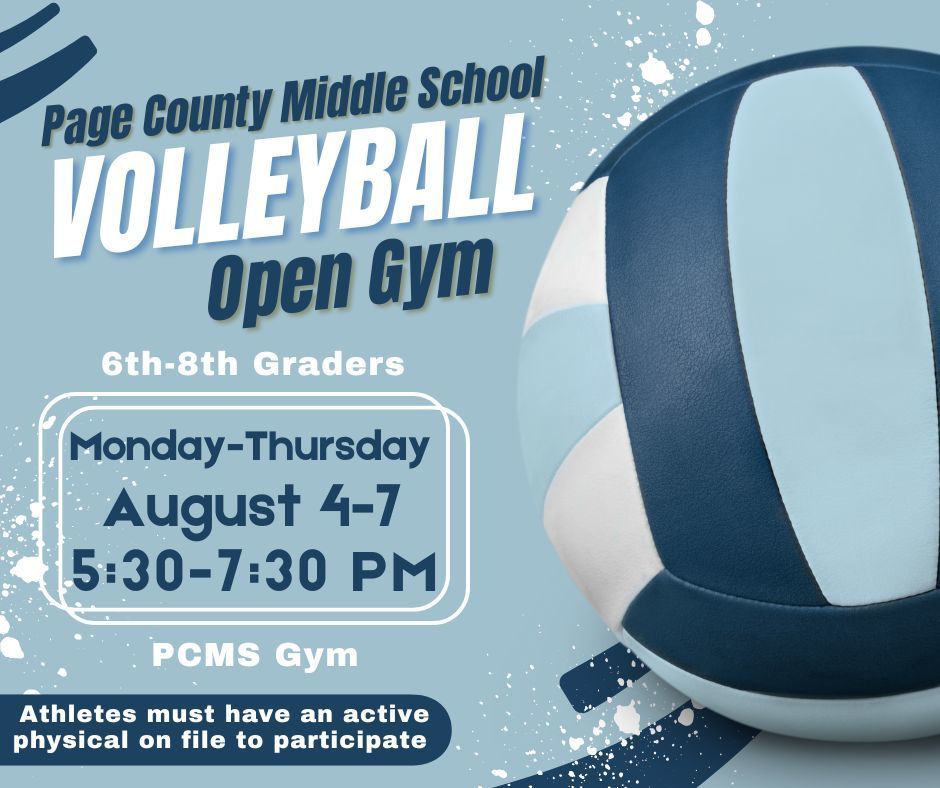 📣 Attention PCMS Parents! Fall sports are right around the corner, and we’re excited to kick off another amazing season of Page County Middle School Volleyball!  🏐 If your daughter is in 6th–8th grade and is interested in playing volleyball—no experience needed—bring her out to our Open Gym sessions! All she needs is a great attitude, a willingness to work hard, and a desire to have fun!  🔔 Important Reminder: All participants must have a current VHSL physical on file in order to attend open gyms, try outs and practices.  📅 Girl's Volleyball Open Gym Dates:  Monday, August 4 | 5:30–7:30 PM Tuesday, August 5 | 5:30–7:30 PM Wednesday, August 6 | 5:30–7:30 PM Thursday, August 7 | 5:30–7:30 PM Monday, August 11 | 5:00–7:00 PM Tuesday, August 12 | 5:00–7:00 PM Friday, August 15 | 7:30–9:00 PM Let’s get ready for a fantastic season—Go Panthers! 💙🏐