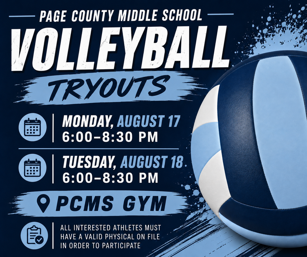 Page County Middle School Volleyball Tryouts are TODAY Monday, August, 17, 2026, and Tuesday, August 18, 2026, at Page County Middle School Gym from 6pm-8:30pm. Athletes must have valid VHSL Physical on file and Final Forms completed.