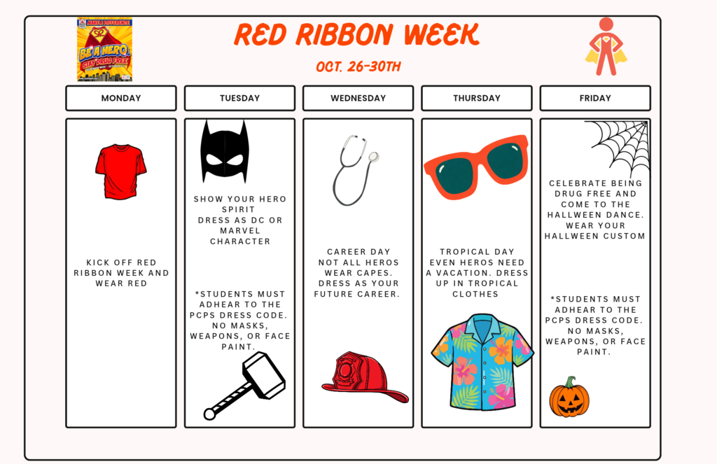 Red Ribbon Week - Dress up Days - MonMonday: Wear Red - Tuesday: Super Hero - Wednesday: Career Day - Thursday: Tropical Day - Friday: Costume Day(Must be school appropriate)
