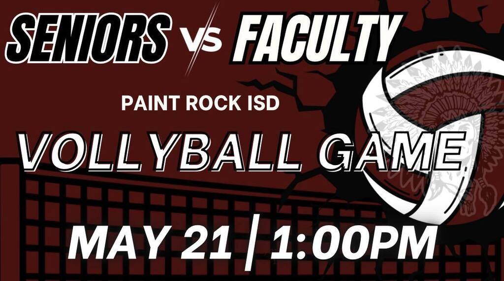 Seniors VS Faculty - Paint Rock ISD Vollyball Game. May 21 1pm