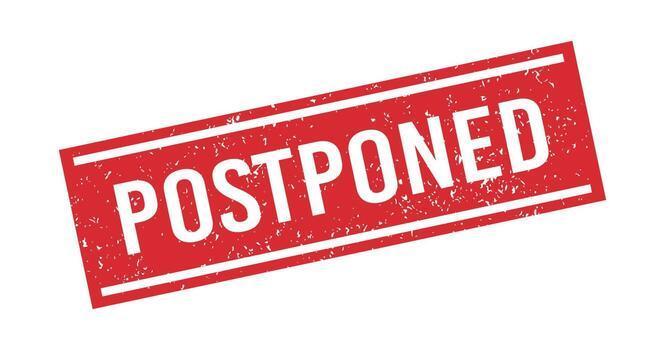POSTPONED