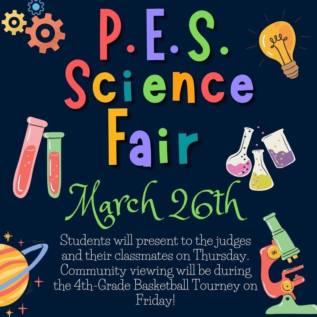PES Science Fair judging on March 26th and public viewing Friday, during basketball tourney