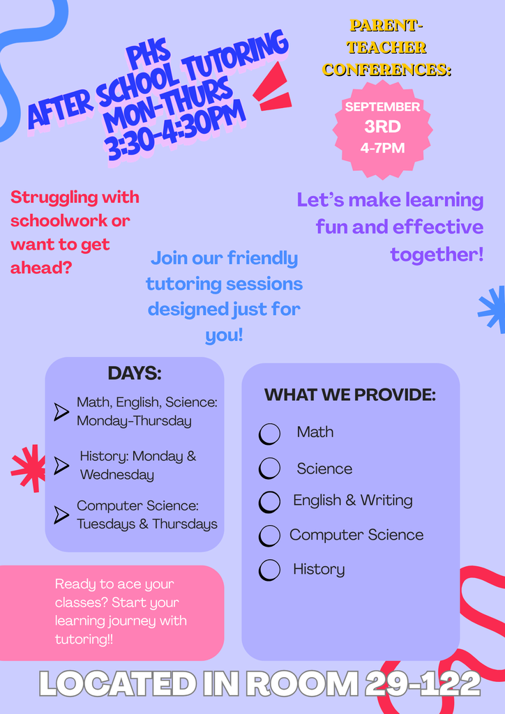 PHS AFTER SCHOOL TUTORING STARTS TODAY. IT IS FOR ENGLISH, MATH, SCIENCE AND COMPUTER SCIENCE MONDAY THROUGH THURSDAY 3:30-4:30PM IN MRS. REDDICK'S ROOM, 29-122. ALL PHS STUDENTS ARE WELCOME!