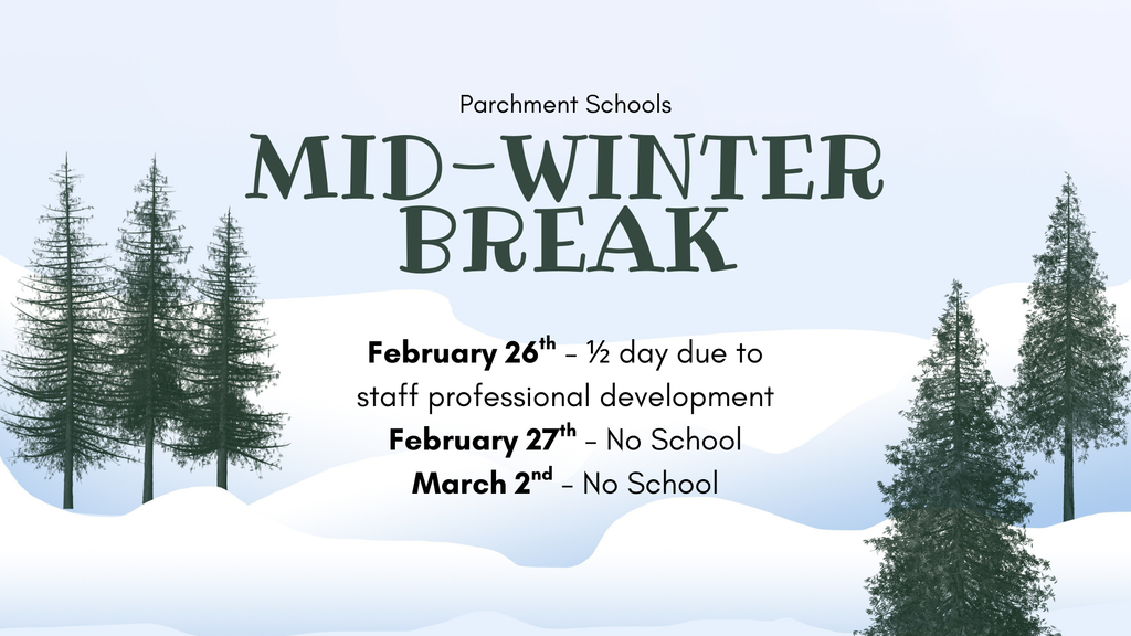 Midwinter break is February 26th (half day), Feb 27th and March 2nd - no school 
