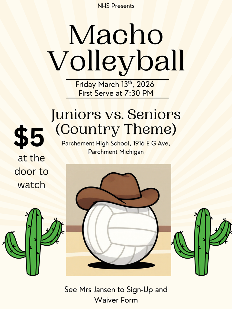 NHS Presents: Macho Volleyball Friday March 13th, 2026 at Parchment High School. First Serve at 7:30 pm. $5 at the door to watch Juniors vs. Seniors. Theme Country