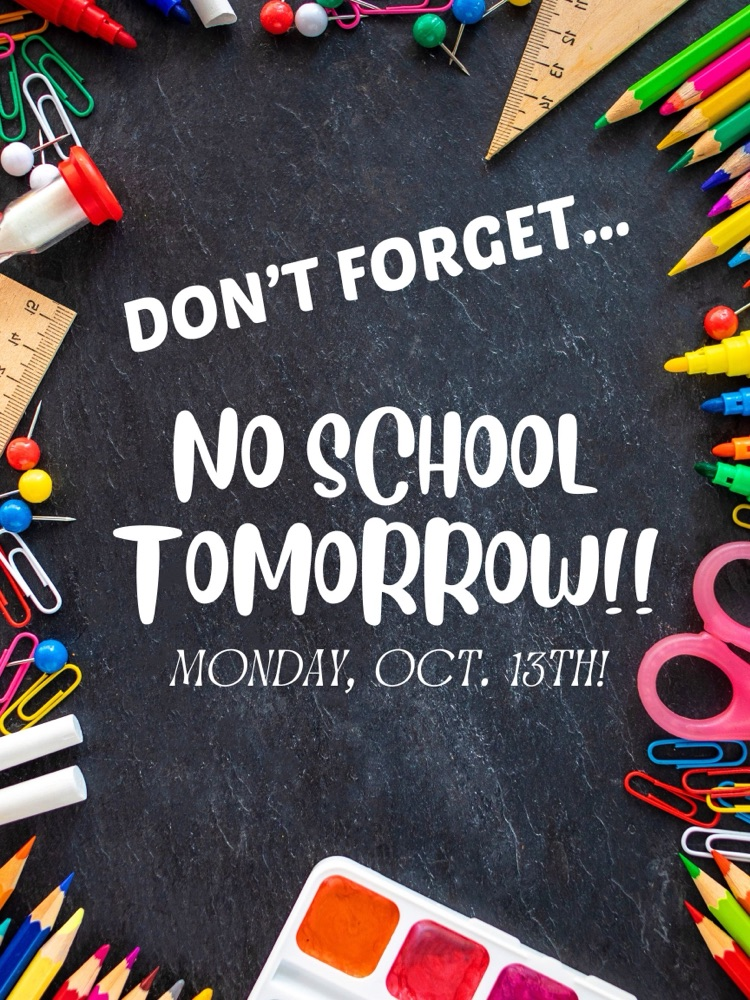 no school tomorrow Oct. 13th