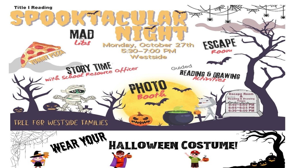 Spooktacular Reading Night at Westside on Oct. 27th from 5:30 to 7:00 PM - Free to families with activities and pizza. Wear halloween costume!