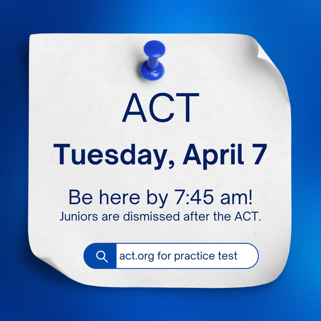 ACT Test 7:45 am Tuesday, April 7