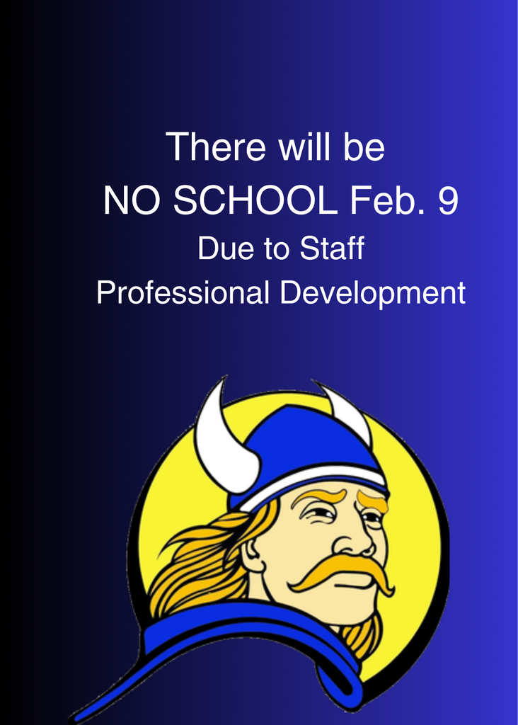 No school Feb. 9 for staff professional development.