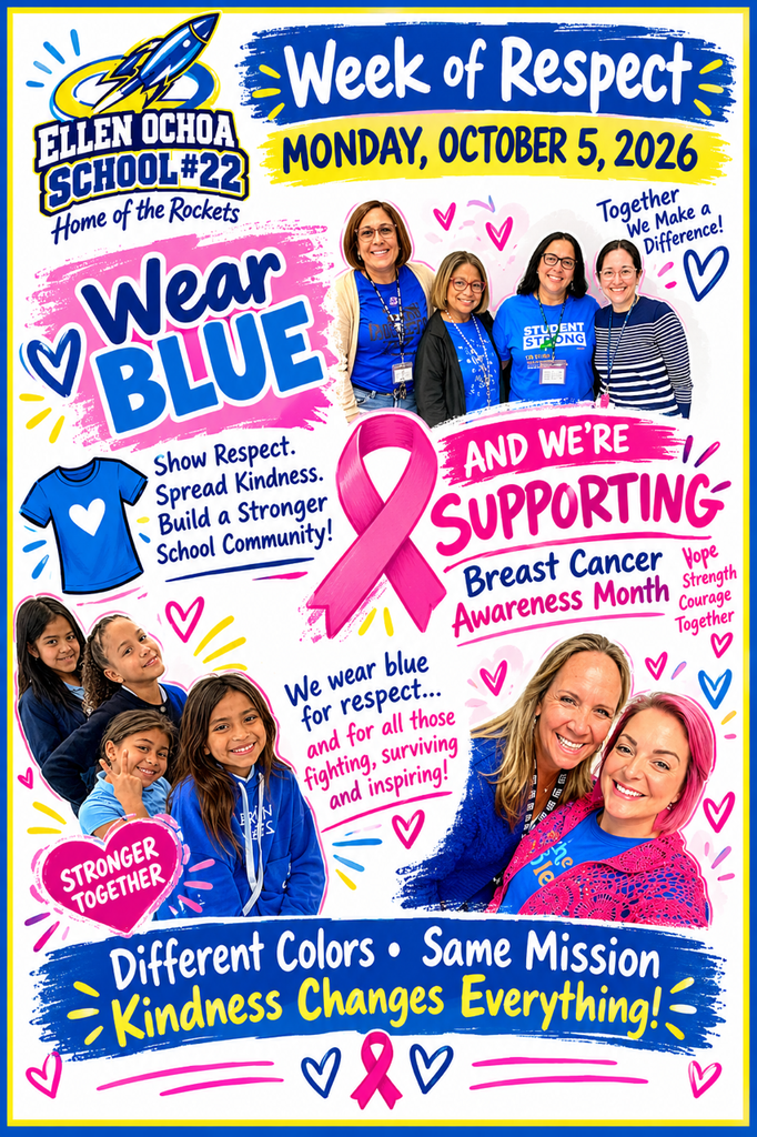 Ellen Ochoa School No. 22 Wears Blue for Respect! Show Respect. Spread Kindness. Build a Stronger School Community! 