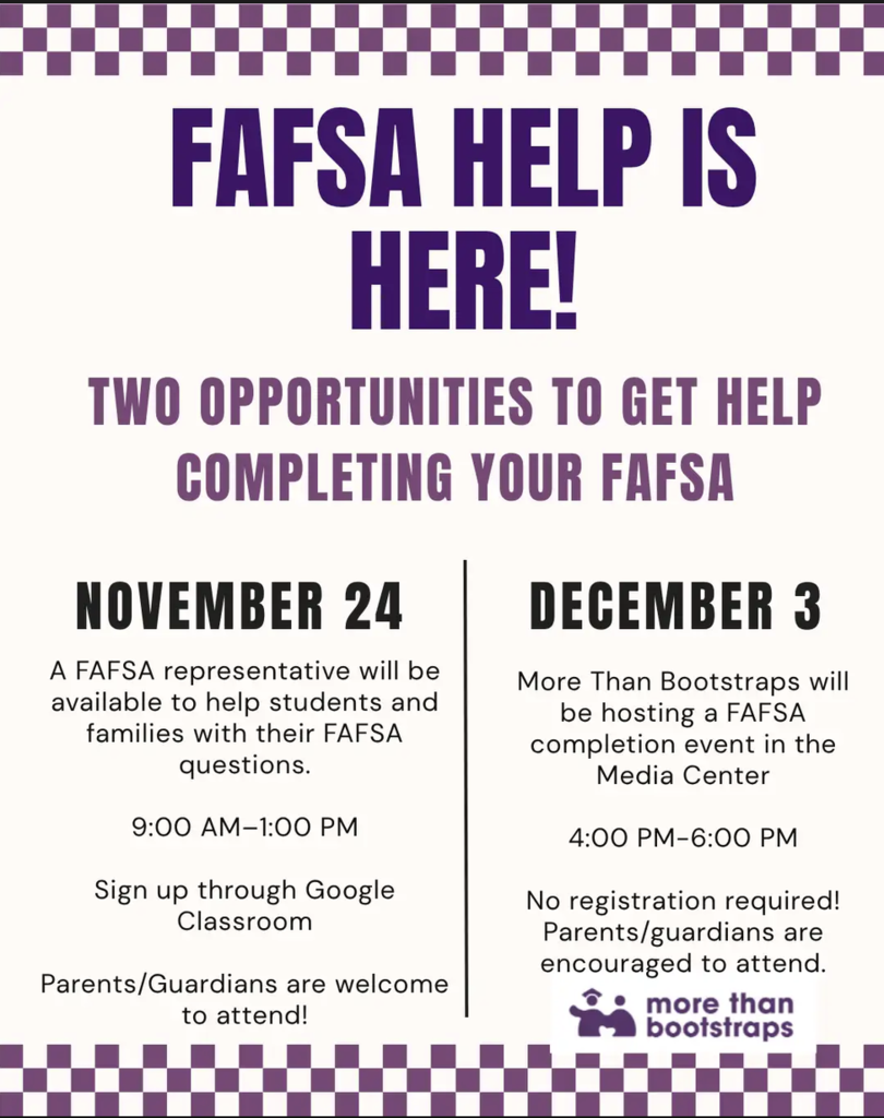 This flyer talks about an event in the Media Center taking place on November 24th where you can get two opportunities to get help completing your FAFSA  Este folleto anuncia un evento en el Media Center el 24 de noviembre, donde habrá dos oportunidades para recibir ayuda con la solicitud FAFSA.