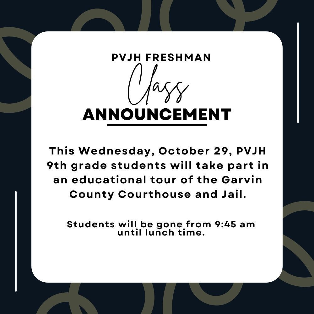 Graphic titled “PVJH Freshman Class Announcement.” The announcement states: “This Wednesday, October 29, PVJH 9th grade students will take part in an educational tour of the Garvin County Courthouse and Jail. Students will be gone from 9:45 a.m. until lunch time.” The design features a dark background with looping light patterns and a white rounded text box in the center.