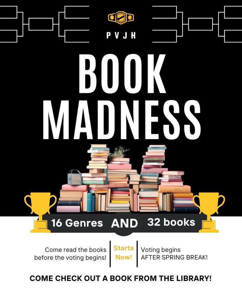 A black poster titled “Book Madness” in large white letters. At the top are bracket-style tournament graphics and a small logo reading “PVJH.” In the center is a large stack of colorful books. Along the bottom are two gold trophy icons framing the text “16 genres and 32 books.” Additional text reads, “Come read the books before the voting begins! Starts now! Voting begins after spring break!” At the bottom, bold text says, “Come check out a book from the library!"