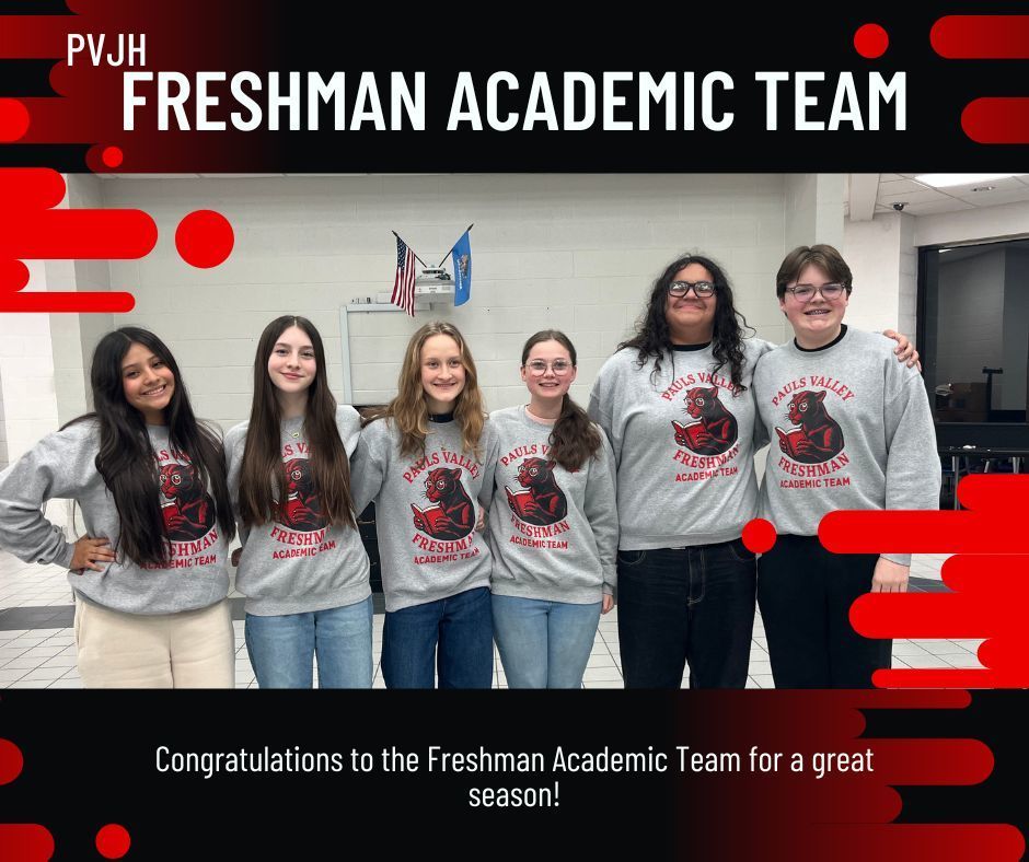 A group photo labeled “PVJH Freshman Academic Team.” Six students stand side by side indoors, smiling and wearing matching gray sweatshirts that read “Pauls Valley Freshman Academic Team” with a red panther graphic. The background appears to be a school classroom or common area. A banner at the bottom reads, “Congratulations to the Freshman Academic Team for a great season!”