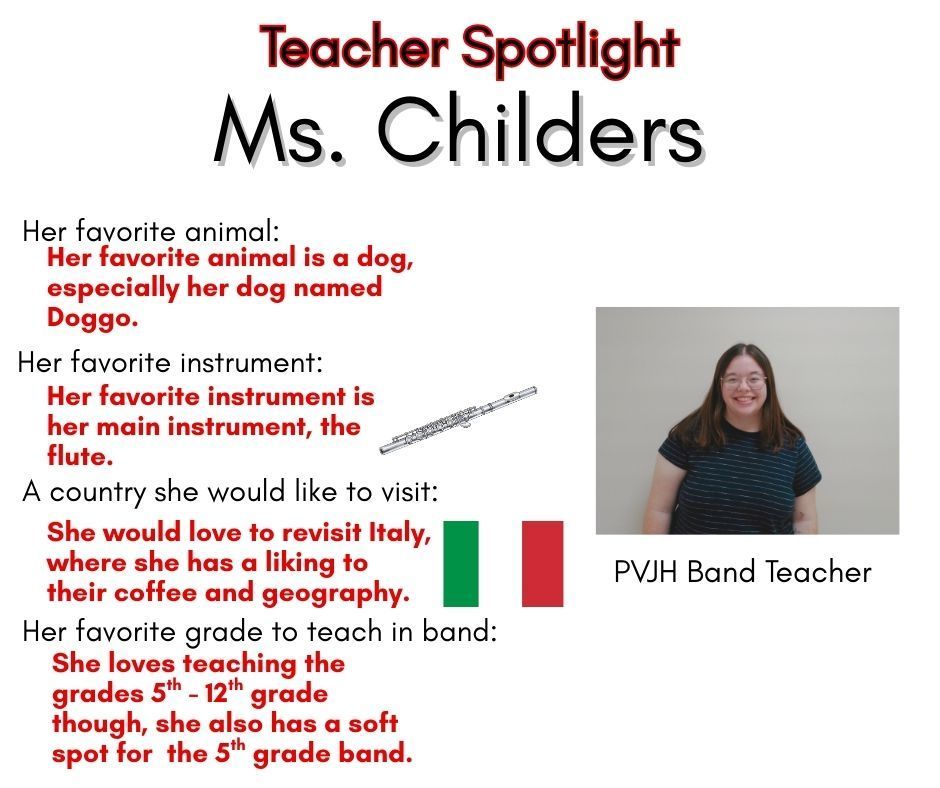 A teacher spotlight graphic featuring Ms. Childers. The design includes her photo on the right and text on the left listing fun facts: her favorite animal is her dog named Doggo, her favorite instrument is the flute, she would like to revisit Italy, and she enjoys teaching grades 5th through 12th with a soft spot for 5th grade band. The graphic identifies her as the PVJH Band Teacher.