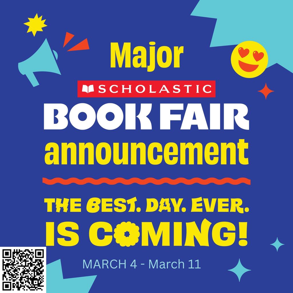 Bright blue and yellow Scholastic Book Fair announcement graphic with playful shapes and icons. Text reads “Major Scholastic Book Fair announcement — The best day ever is coming! March 4–March 11.” A QR code appears in the lower corner.