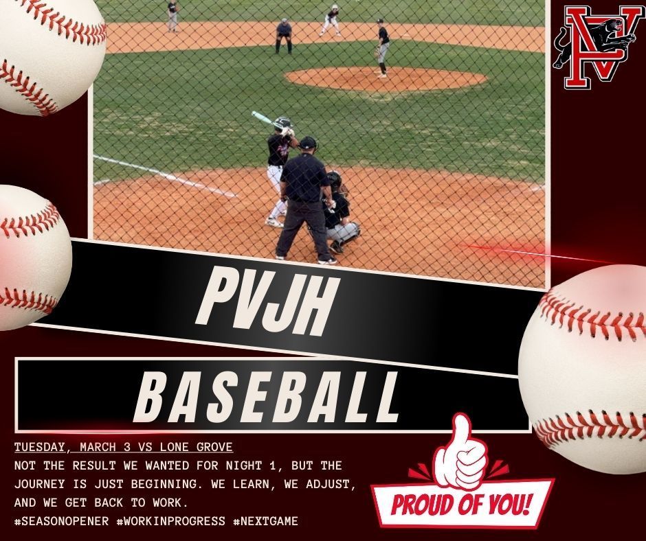 Graphic promoting PVJH baseball featuring a photo of a junior high baseball game taken from behind home plate with a batter at the plate, catcher and umpire behind him, and the pitcher on the mound. The design includes baseball graphics, the PV logo, and text reading: “PVJH Baseball. Tuesday, March 3 vs Lone Grove. Not the result we wanted for night 1, but the journey is just beginning. We learn, we adjust, and we get back to work. #SeasonOpener #WorkInProgress #NextGame.” A “Proud of You!” graphic appears in the corner. ⚾