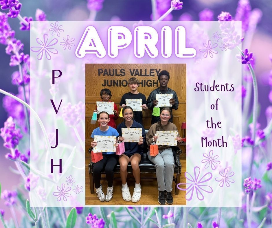 A purple floral-themed graphic celebrating April Students of the Month at Pauls Valley Junior High. In the center, six students (three standing, three seated) pose in front of a wooden wall labeled “Pauls Valley Junior High,” each holding a certificate and small gift bag. The text “APRIL” appears at the top, “PVJH” runs vertically on the left, and “Students of the Month” is written on the right with decorative flower accents.