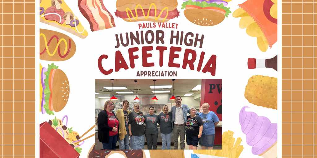 Colorful poster for Pauls Valley Junior High Cafeteria Appreciation, featuring playful illustrations of foods like burgers, hot dogs, fries, tacos, and drinks around the border. In the center is a group photo of cafeteria staff standing together in a school kitchen, smiling under red hanging lights.