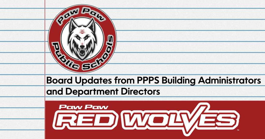 PPPS Board Updates from building administrators and department directors. Paw Paw Red Wolves