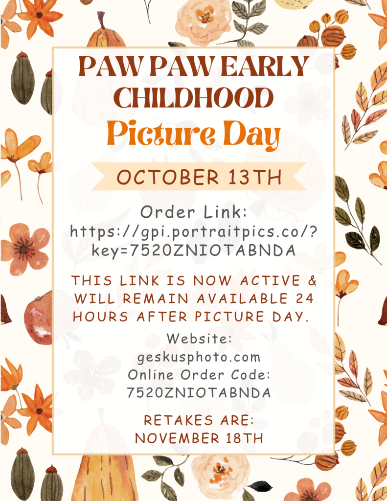 Paw Paw Early Childhood Picture Day, October 18th.  Picture Retakes, November 18th.