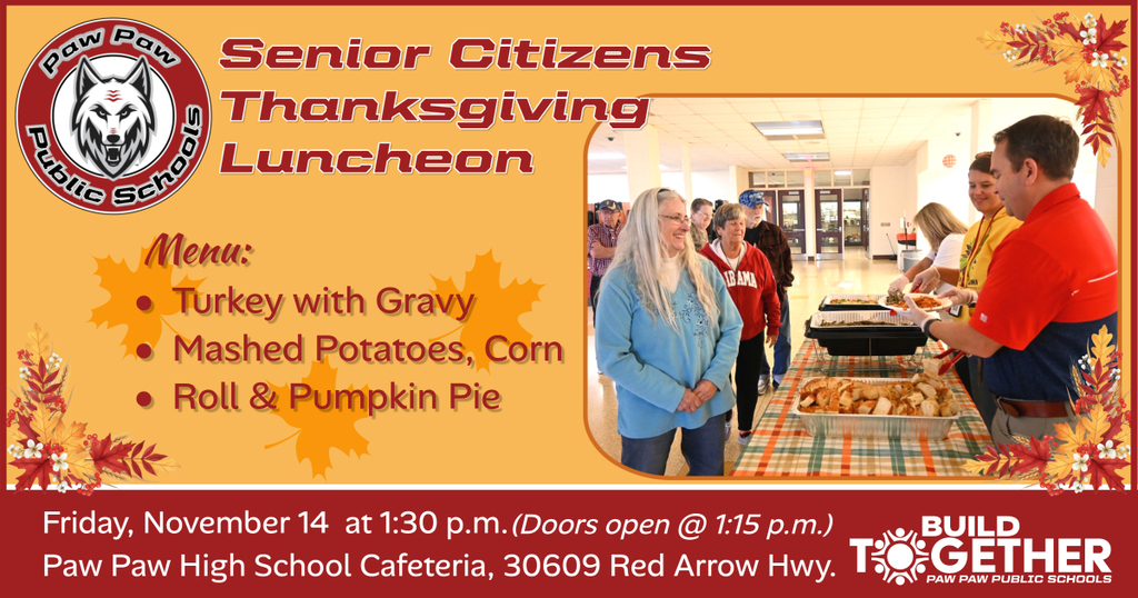 PPPS Senior Cit. Lunch - menu, turkey, gravy, potatoes, roll, corn, pumpkin pie, Friday, NOv. 14 at 1:30 p.m - doors open at 1;15 p.m. at Paw Paw High School 30609 Red Arrow hwy.