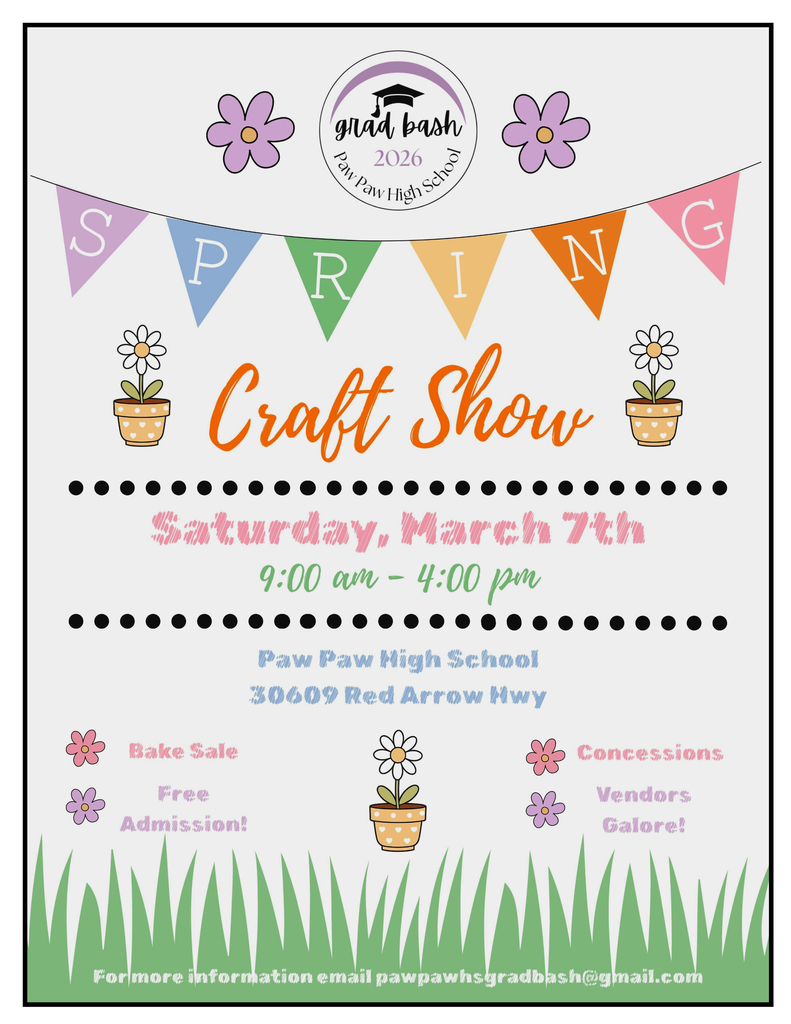 grad bash spring craft show saturday, march 7, 9 - 4 p.m. paw paw high school 30609 red arrow highway. bake sale, freed admission, concessions, vendors