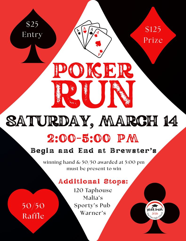 poker run, saturday march 14, 2 to 5 p.m. begin and end at Brewster's. Sponsored by Grad Bash