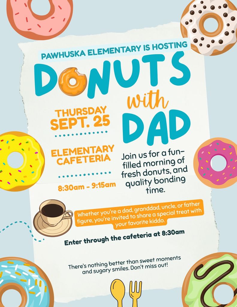 Donuts with Dad this Thursday at 8:30am in the Elementary Cafeteria. +Please limit 1 guest per student