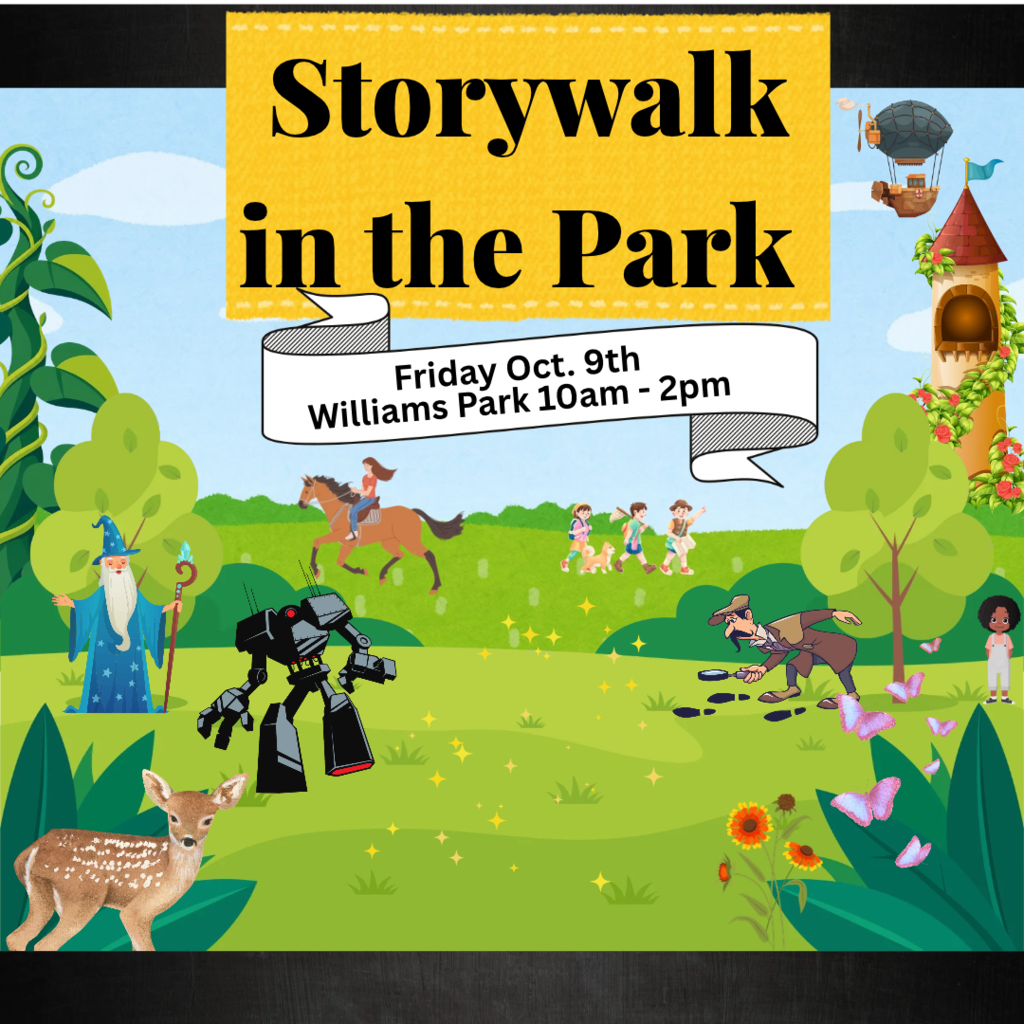 Storywalk in the Park Friday October 9th at Williams Park from 10am-2pm.