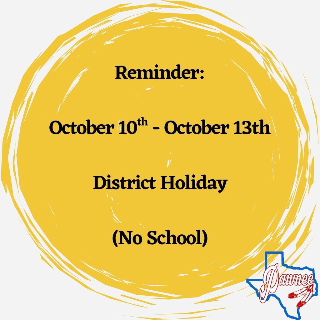 October 10th - October 13th District Holiday. No School!