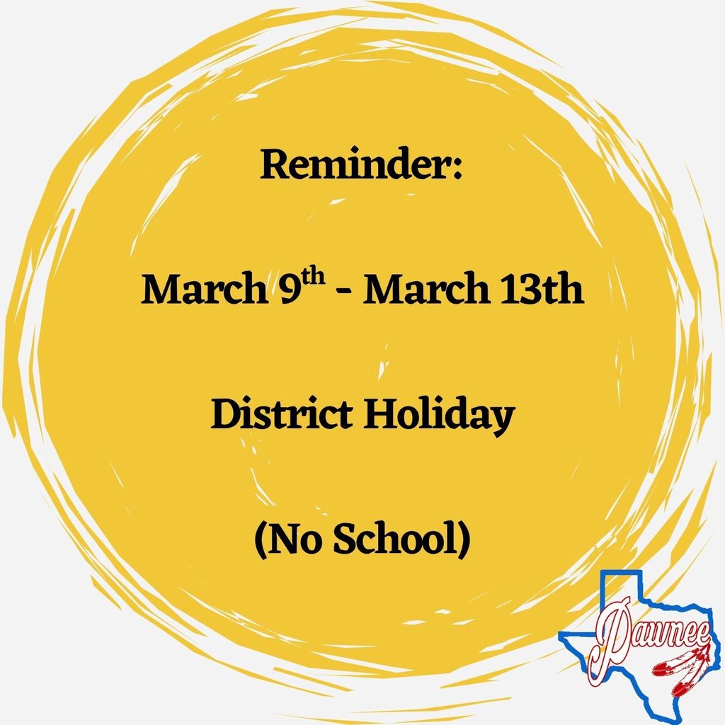 March 9th - March 13th District Holiday. No School 