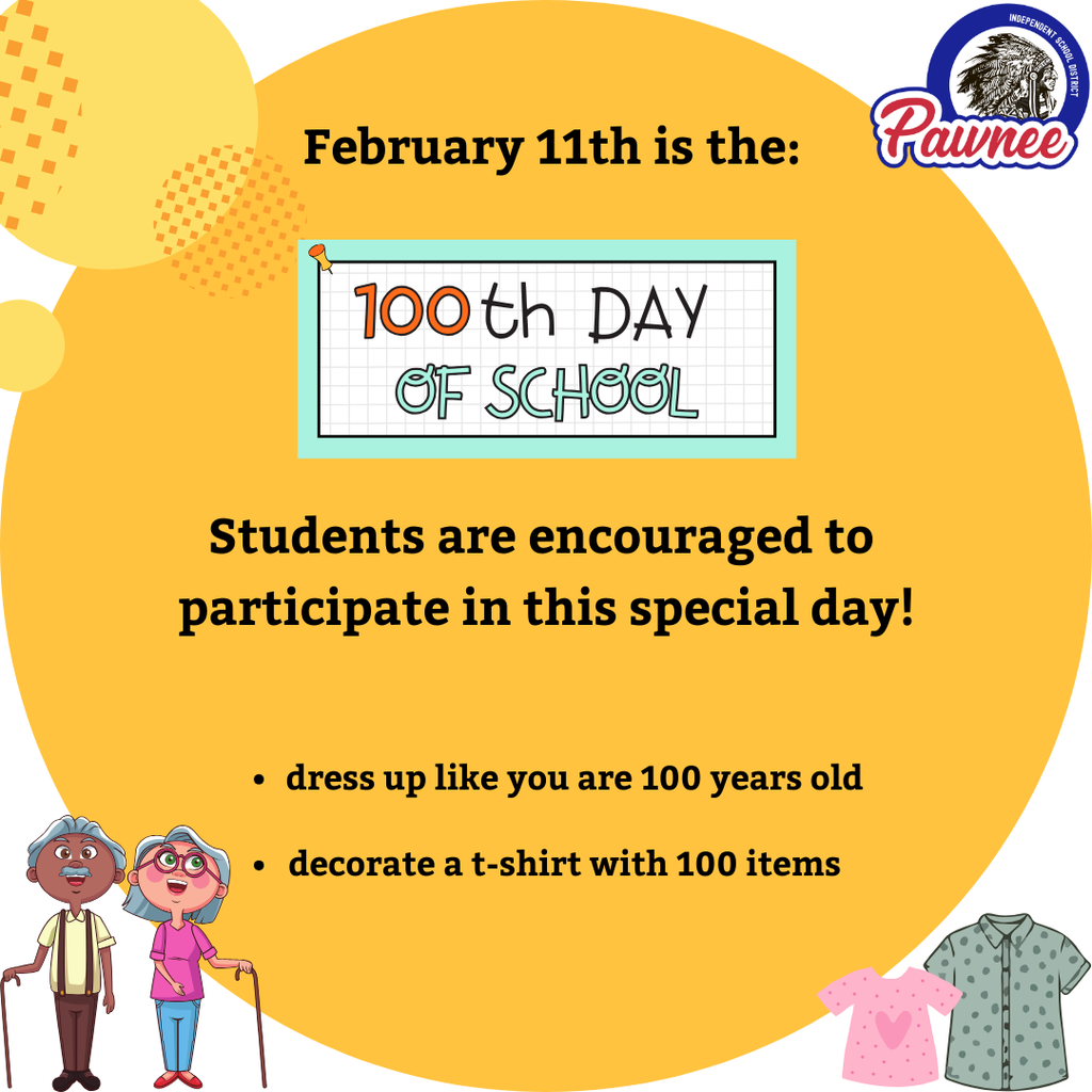 2/11/26 is the 100th day of school.  please dress up like you are 100 years old or decorate a 100 days t-shirt.