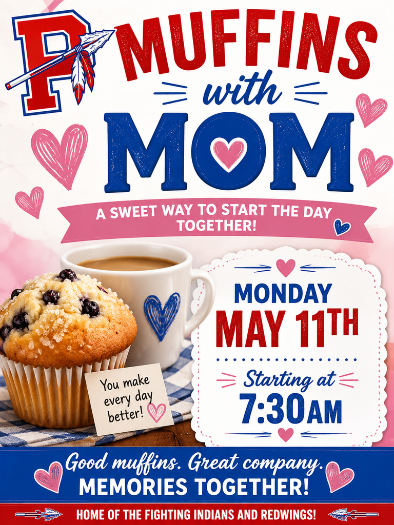 Muffins with Mom will be held on Monday, May 11th, starting at 7:30AM
