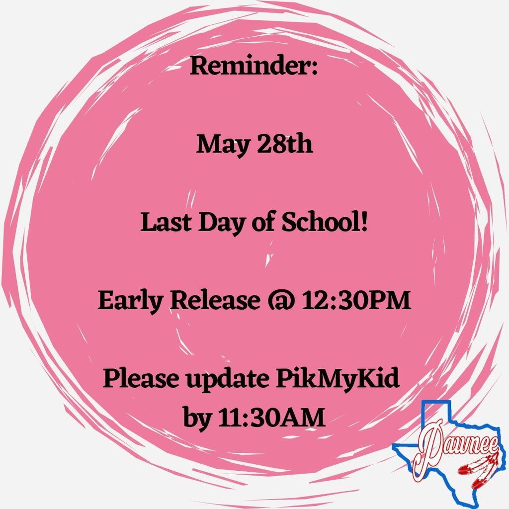 Reminder: May 28th is the last day of school! We will have early release at 12:30PM. Please Make sure to update PIKMYKID by 11:30AM.