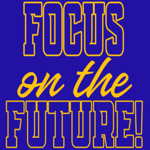 Focus on the Future!